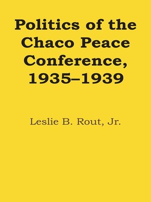 cover image of Politics of the Chaco Peace Conference, 1935–1939